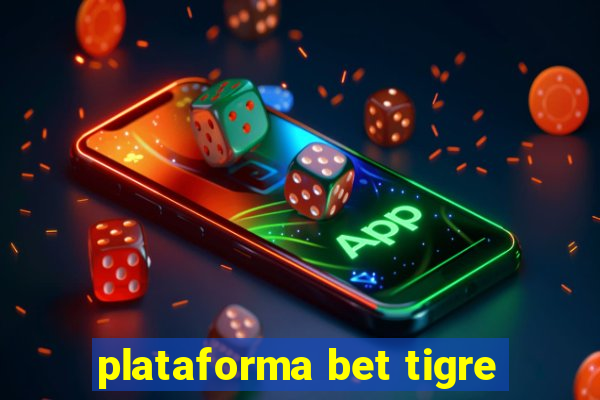 plataforma bet tigre